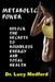 Metabolic Power Unlock The Secrets to Boundless Energy and Total Health by Lucy Medford