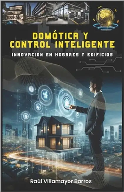 Domótica Y Control Inteligente: Innovación en Horgares y Edificios by Villamayor Barros Autor, Hugo Raúl