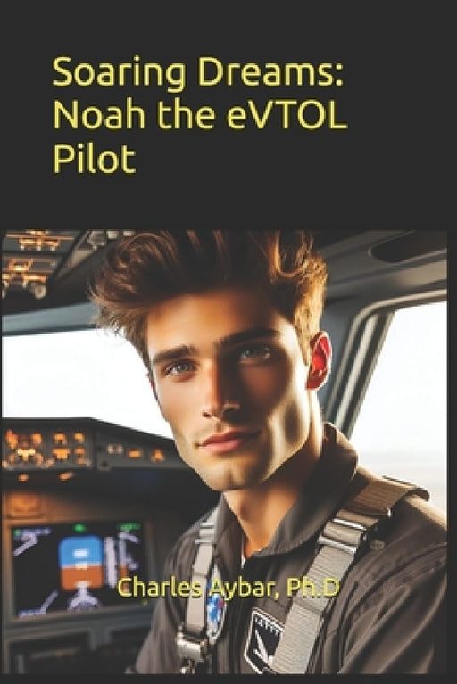Soaring Dreams: Noah the eVTOL Pilot by Charles Aybar