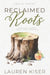 Reclaimed Roots: A Second Chance Small Town Romance by Lauren Kiser