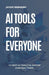 AI tools for Everyone: 119 best AI Tools to Master Everyday Tasks: Unlocking Productivity, Creativity and Efficiency for All, Your Essential Guide to by Jayant Deshmukh