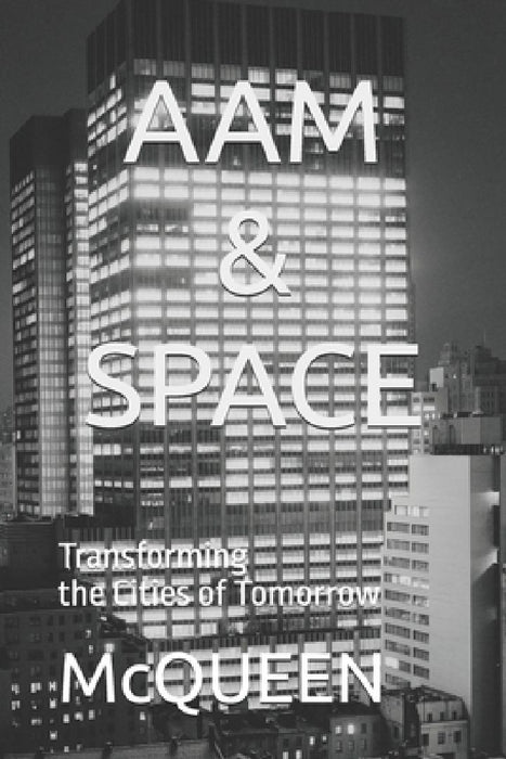 Aam & Space: Transforming the Cities of Tomorrow by McQueen