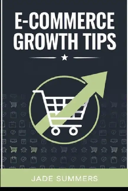 E-commerce Growth Tips by Jade Summers