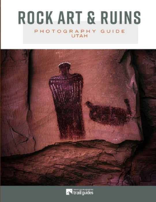 Rock Art & Ruins: Photography Guide - Utah by Don Metz