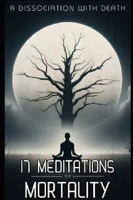 A Dissociation with Death: "17 Meditations of Mortality" by Swade Fowler