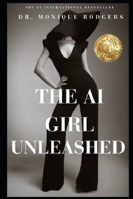 The AI Girl Unleashed by Monique Rodgers