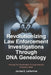Revolutionizing Law Enforcement Cold Case Investigations Through DNA Genealogy: Solving The Unsolvable Through Genetic Detective Work by James E. Lefemine