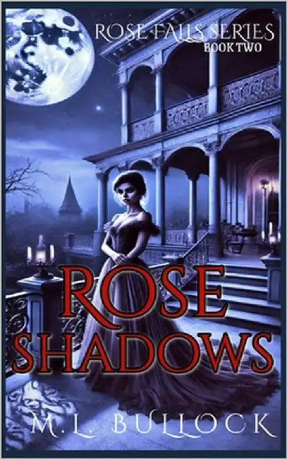 Rose Shadows: An Epic Ghost Story by Bullock, M. L.