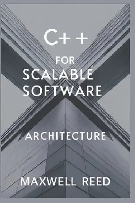 C++ for scalable software Architecture by Maxwell Reed