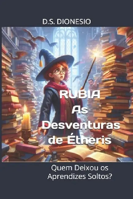 As Desventuras de Étheris: Quem Deixou os Aprendizes Soltos?" by D. S. Dionesio