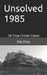Unsolved 1985 by Pat Finn