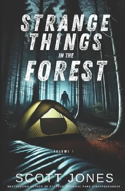 Strange Things In The Forest: Volume 1 by Scott Jones