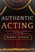 Authentic Acting: Integrating Body Language and Psychology for True-to-Life Characters by Kimmy Sunday