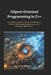 Object-Oriented Programming in C++: Creating Efficient, Maintainable, and Scalable Software with Core OOP Principles, Design Strategies, and Performan by Matthew D. Passmore