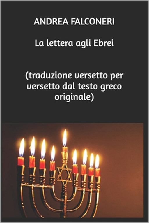 La lettera agli Ebrei (traduzione versetto per versetto dal testo greco originale) by Andrea Falconeri