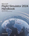 Microsoft Flight Simulator 2024 Handbook: Exploring Aircraft, Missions and Flying Techniques by Johanna Novak