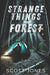 Strange Things In The Forest: Volume 2 by Scott Jones