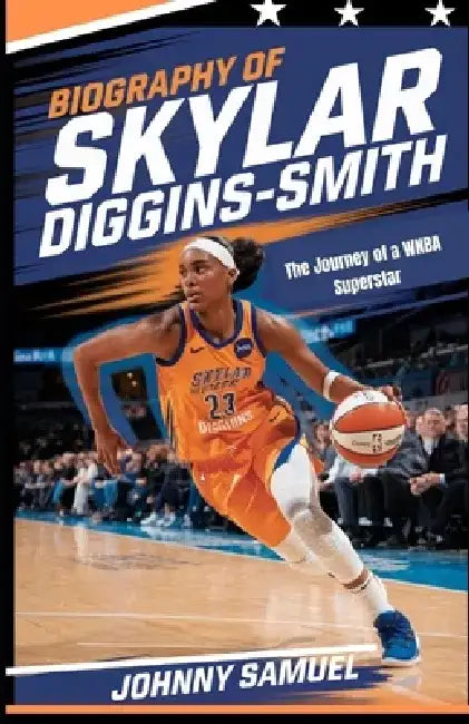 Biography of Skylar Diggins-Smith: The Journey of a WNBA Superstar by Johnny Samuel