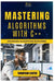 Mastering Algorithms with C++: Advanced Algorithms Explained by Thompson Carter