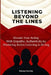 Listening Beyond the Lines: Elevate Your Acting with Empathy, Authenticity by Mastering Active Listening in Acting by Kimmy Sunday