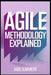 Agile Methodology Explained by Jade Summers