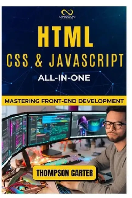 HTML, CSS & JavaScript All-in-One: Mastering Front-End Development by Thompson Carter