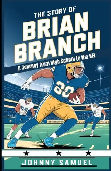 The Story of Brian Branch: A Journey from High School to the NFL by Johnny Samuel