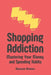 Shopping Addiction: Mastering Your Money and Spending Habits by Ghazwan Alemara