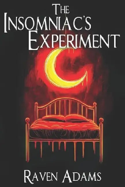 The Insomniac's Experiment by Raven Adams