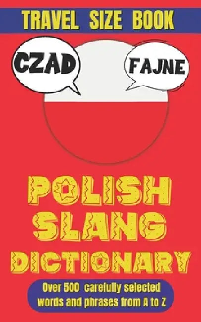 Polish Slang Dictionary: Master the Art of Polish Street Talk and Everyday Expressions by Slang Mania