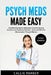 Psych Meds Made Easy: A Simplified Psychiatric Medication Guide for Nursing Students and Healthcare Providers - Quick and Effective Memorization Throu by Callie Parker