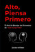Alto, Piensa Primero: El Arte de Manejar los Momentos de "Qué Carajo Pasó" Una Guía Práctica para Manejar el Estrés, las Reacciones Emociona by Jaycee Andreas