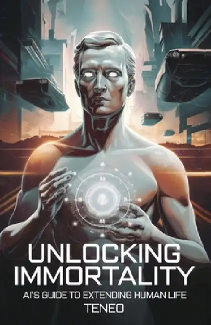 Unlocking Immortality: AI's Guide to Extending Human Life by Teneo Ai