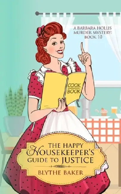 The Happy Housekeeper's Guide To Justice by Blythe Baker
