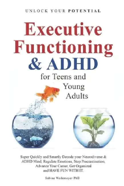 Executive Functioning & ADHD: for Teens and Young Adults by Sabine Wedemeyer
