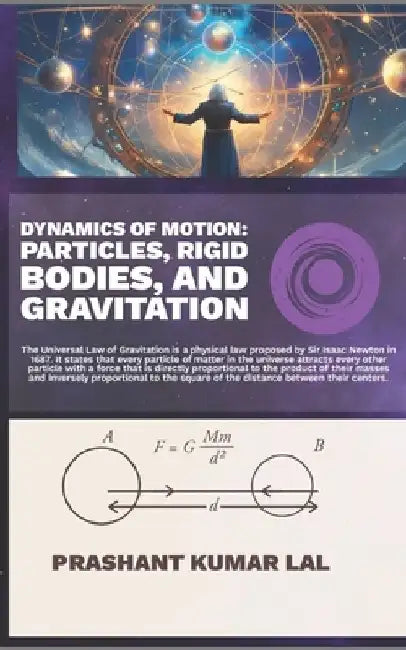 Dynamics of Motion: Particles, Rigid Bodies, and Gravitation by Prashant Kumar Lal