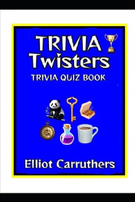 Trivia Twisters: Trivia Quiz Book by Elliot Carruthers