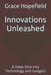 Innovations Unleashed: A Deep Dive into Technology and Gadgets by Grace Hopefield