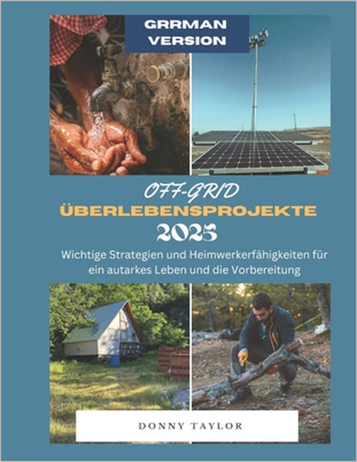 Aus Dem Netz Überlebensprojekte 2025: Grundlegende Strategien und DIY-Fähigkeiten für ein autarkes Leben und Vorbereitung by Donny Taylor