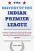 The History of the Indian Premier League: Cricket's Ultimate Journey Through Money, Fame, and Controversy in Sports by James Bren