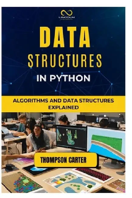 Data Structures in Python: Algorithms and Data Structures Explained by Thompson Carter