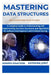 Mastering Data Structures and Algorithms with Python: A Complete Guide to Understanding and Implementing Key Data Structures and Algorithms for Softwa by Katarina Juric