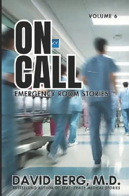On Call: Emergency Room Stories: Volume 6 by David Berg