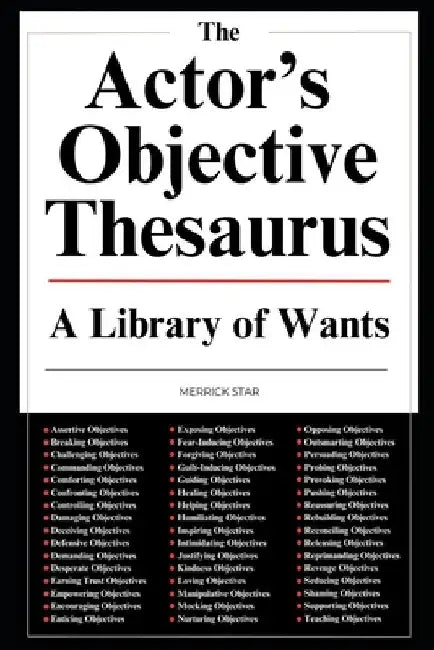 The Actor's Objective Thesaurus: A Library of Wants by Merrick Star