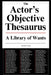 The Actor's Objective Thesaurus: A Library of Wants by Merrick Star