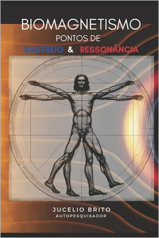 Biomagnetismo: Pontos de Rastreio e Ressonância by Jucelio Pereira Brito