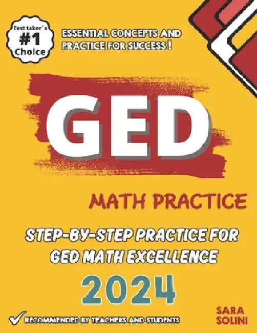 GED Math Practice: Step-by-Step Practice for GED Math Excellence by Sara Solini