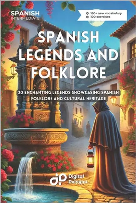 Spanish Legends and Folklore: 20 Enchanting Legends Showcasing Spanish Folklore and Cultural Heritage by Polyglot, Digital