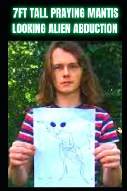 7FT Tall Praying Mantis Looking Alien True Story: Alien Abduction Encounter by Tom Townsend