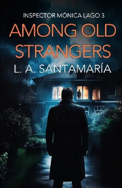 Among Old Strangers: Never Owe a Debt to the Past by Luis A. Santamaría
